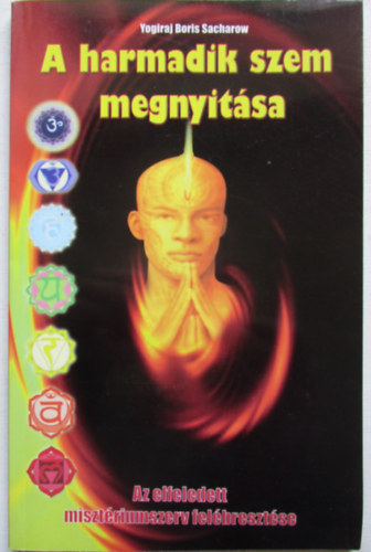 Yogiraj Boris Sacharow - A harmadik szem megnyitása