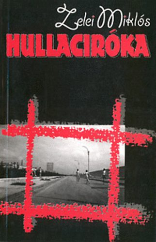 Zelei Mikl�s - HULLACIR�KA