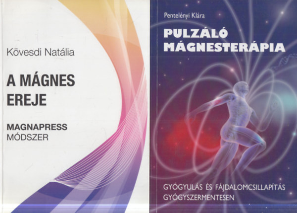 Kövesdi Natália, Pentelényi Klára - 2 db természetgyógyászat: A mágnes ereje + Pulzáló mágnesterápia