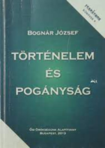 Bognr Jzsef - Trtnelem s pognysg