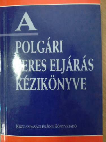 Kengyel Miklós - A polgári peres eljárás kézikönyve