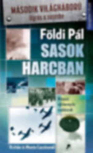 Fldi Pl - Sasok harcban - Nmet ejternys vadszok Krtn s Monte Cassinonl