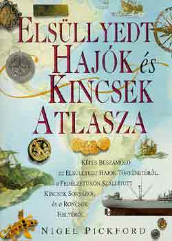 Nigel Pickford - Els�llyedt haj�k �s kincsek atlasza