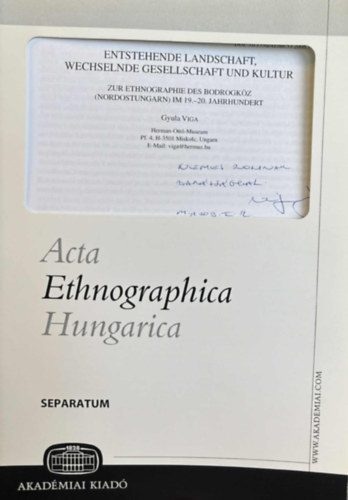 Viga Gyula (szerk.) - Entstehende Landschaft, Wechselnde Gesellschaft und Kultur - Zur Ethnographie des Bodrogk�z (Nordostungarn) IM 19.-20. Jahrhundert (Acta Ethnographica Hungarica)