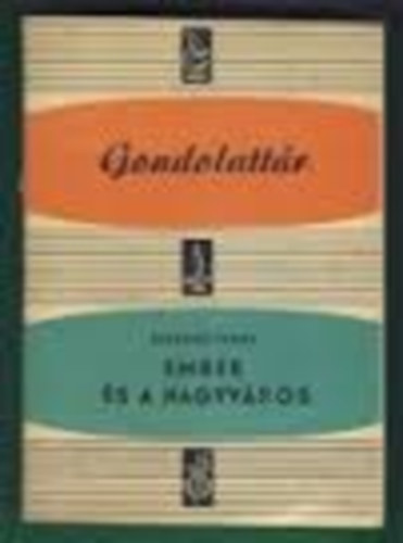 Szecsk� Tam�s - Ember �s a nagyv�ros (Gondolatt�r)