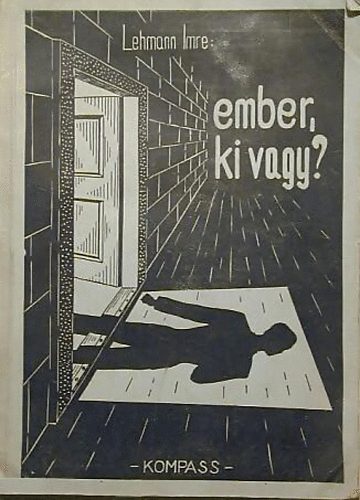 Lehmann Imre - Ember, ki vagy..?
