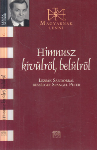 Lezs�k S�ndor - Spangel P�ter - Himnusz k�v�lr�l, bel�lr�l - dedik�lt - LEZS�K S�NDORRAL BESZ�LGET SPANGEL P�TER