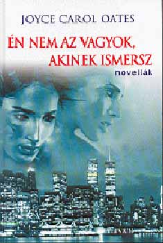 Joyce Carol Oates - n nem az vagyok, akinek ismersz