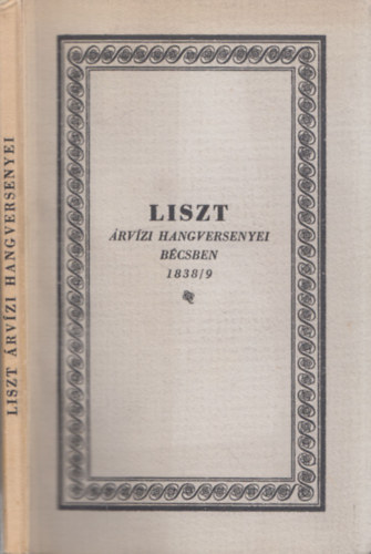 Liszt Ferenc, Csuka Bla (ford.) - Liszt rvzi hangversenyei Bcsben 1838/9 (szmozott, fordt ltal dediklt)