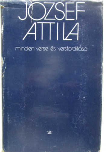 Jzsef Attila - Stoll Bla (szveggondozs) - Jzsef Attila minden verse s versfordtsa