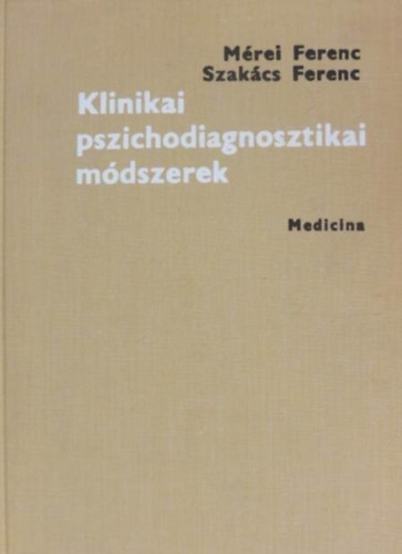 Mrei Ferenc, Szakcs Ferenc - Klinikai pszichodiagnosztikai mdszerek