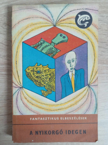 Alfred Bester, Isaac Asimov, A. E. van Vogt, M. Jemcev - J. Parnov, Edmund Cooper - A nyikorg idegen - Fantasztikus elbeszlsek (A nyikorg idegen / Asimov: Logika / A szunnyad / A fellzadt harminctrilli / Gyerekek s robotok)