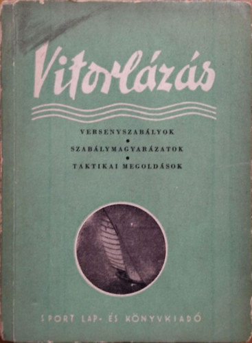 Dr. Gll Endre - Vitorlzs - Versenyszablyok, szablymagyarzatok, taktikai megoldsok