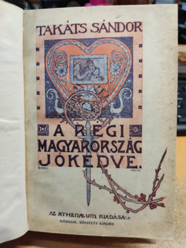 Tak�ts S�ndor - A r�gi Magyarorsz�g j�kedve