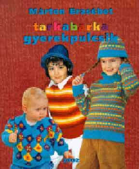 Mrton Erzsbet - Tarkabarka gyerekpulcsik
