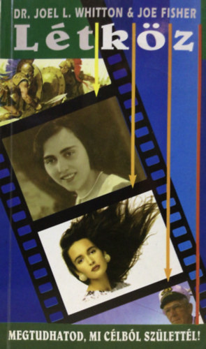 Joel L. Whitton & Joe Fisher - L�tk�z (Megtudhatod, mi c�lb�l sz�lett�l!)