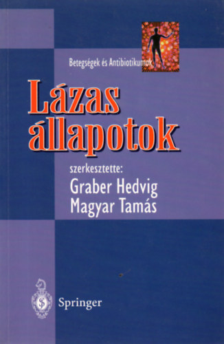 Graber Hedvig; Magyar Tams (szerk.) - Lzas llapotok (Betegsgek s antibiotikumok)