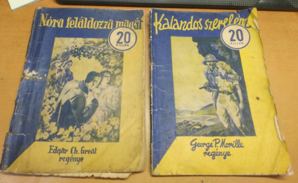 Edgar Ch. Great, George Morrill (Georges P. Morille) - Kalandos szerelem + Nóra feláldozza magát (2 füzet)