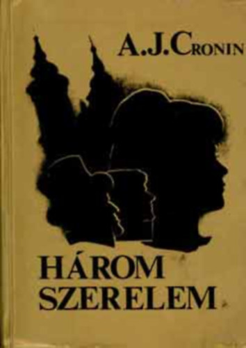 A. J. Cronin - Három szerelem (Three loves)