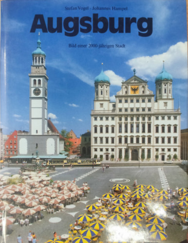 Stefan Vogel, Johannes Hampel - Augsburg - Bild einer 2000-jähren Stadt