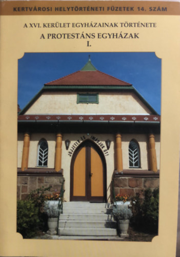 B�r� Ferenc, P�ncz�l Tivadar, Andriska P�l - Az XVI. ker�let egyh�zainak t�rt�nete - A protest�ns egyh�zak I.