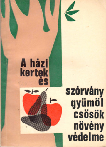 Pap M�zes-S�ndor Ferenc-Szentgy�rgyi L�szl� - A h�zikertek �s sz�rv�nygy�m�lcs�s�k n�v�nyv�delme