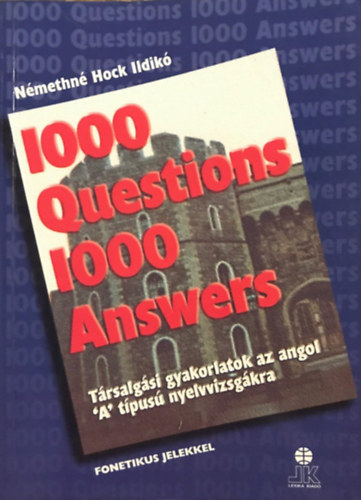 N�methn� Hock Ildik� - 1000 Question 1000 Answers (T�rsalg�si gyakorlatok az angol "A" tipus� nyelvvizsg�kra (fonetik�val)