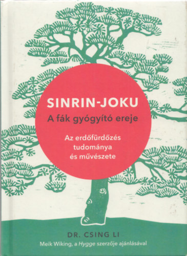 Dr. Csing Li - Sinrin-Joku - A fák gyógyító ereje (Az erdőfürdőzés tudománya és művészete)