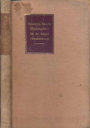 Sebesty�n K�roly - Shakespeare �s az angol renaissance (sz�mozott, al��rt)