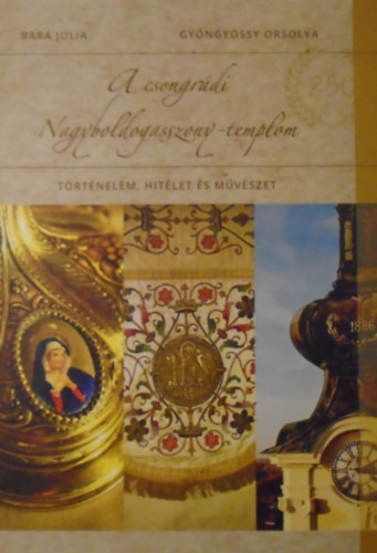 Bara Júlia - Gyöngyössy Orsolya - A csongrádi Nagyboldogasszony-templom