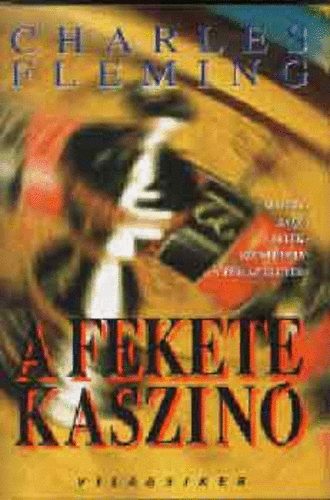 Charles Fleming - A fekete kaszin� (Vil�gsiker)