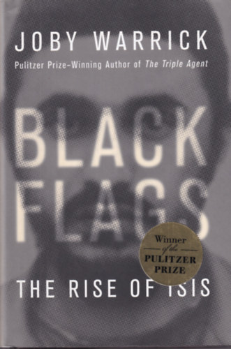Joby Warrick - Black Flags - The Rise of ISIS
