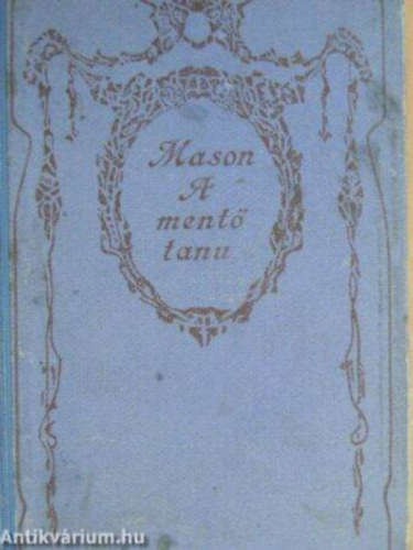Szerző E. W. Mason Fordító Esty Jánosné - A mentő tanu