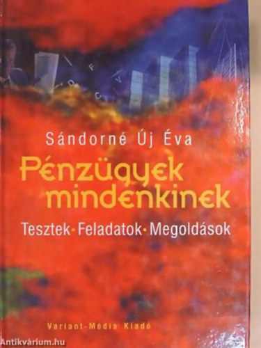 Sndorn j va - Pnzgyek mindenkinek. Tesztek, feladatok, megoldsok