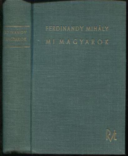 Ferdinándy Mihály - Mi magyarok