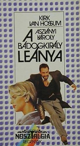 Aszlnyi K.(Kirk van Hossum) - A bdogkirly lenya