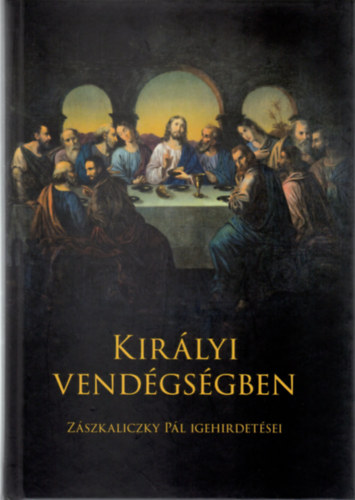 Z�szkaliczky P�l - Kir�lyi vend�gs�gben