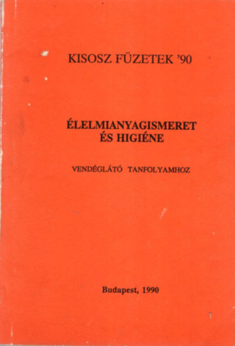 Dr. K�das Lajos - �lelmianyagismeret �s higi�ne vend�gl�t� tanfolyamhoz KISOSZ f�zetek '90