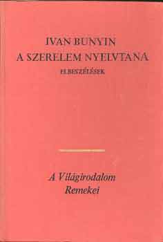 Ivan Bunyin - A szerelem nyelvtana (elbeszlsek)