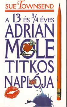 Sue Townsend - A 13 s 3/4 ves Adrian Mole titkos naplja