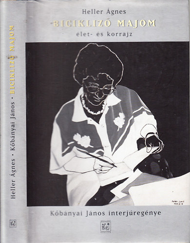 Heller �gnes - Bicikliz� majom (K�b�nyai J�nos interj�reg�nye)- dedik�lt