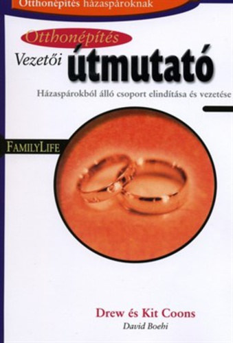 Drew Coons, Kit Coons - Otthonpts - Vezeti tmutat (Hzaprokbl ll csoport elindtsa s vezetse)