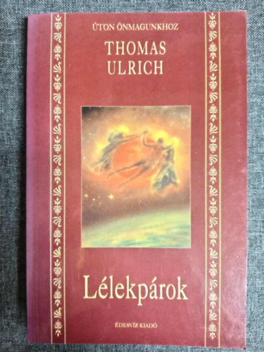 Thomas Ulrich, Csokonai Attila (szerk.), Szabó Krisztina (ford.) - Lélekpárok - Úton önmagunkhoz