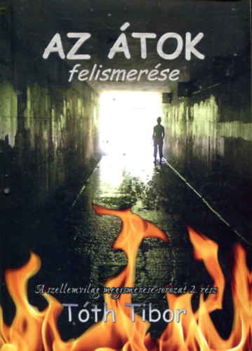 T�th Tibor - Az �tok felismer�se - A szellemvil�g megismer�se sorozat 2.