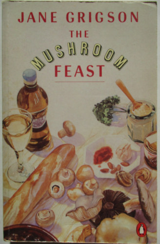Jane Grigson - The mushroom feast