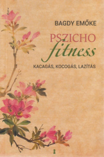 Bagdy Emke - Pszichofitness (Kacags - kocogs - lazts)