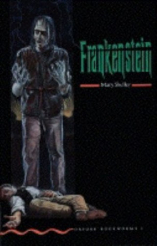 Mary Shelley - Frankenstein (Oxford Bookworms Library 3.)