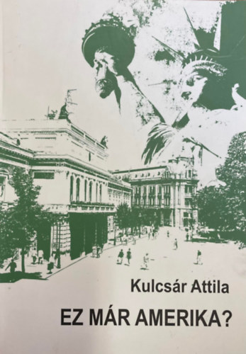 Kulcs�r Attila - Ez m�r Amerika?