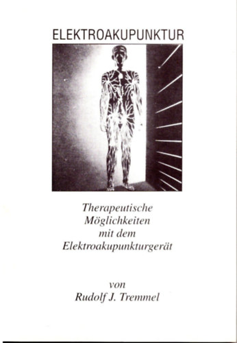 Rudolf J. Tremmel - Elektroakupunktur. Therapeutische Mglichkeiten mit dem Elektroakupunkturgert. - Buch gebraucht kaufen