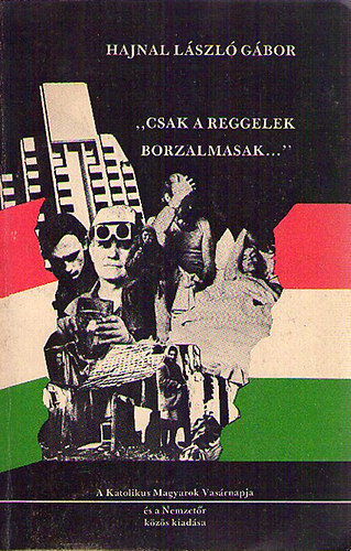 Hajnal Lszl Gbor - "Csak a reggelek borzalmasak..."